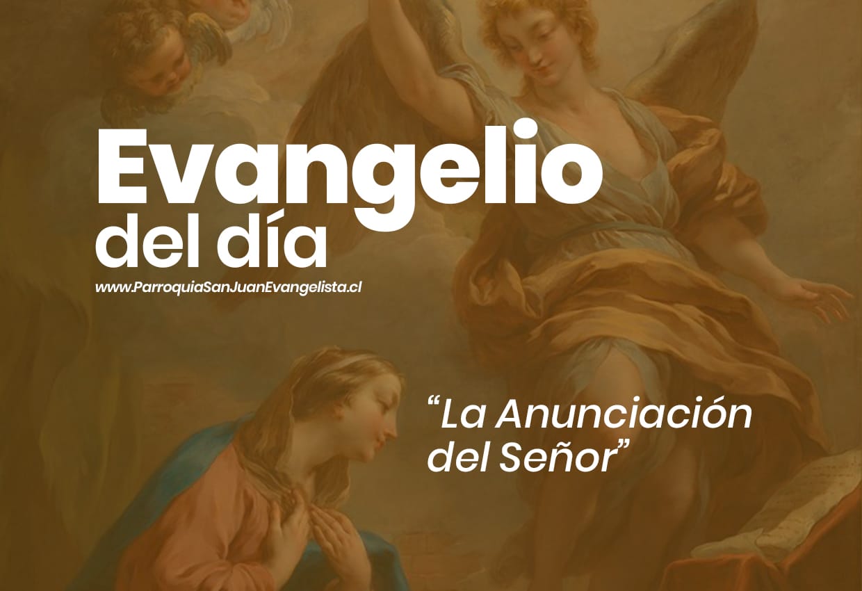 Evangelio del Día Solemnidad de la Anunciación del Señor 25 de Marzo